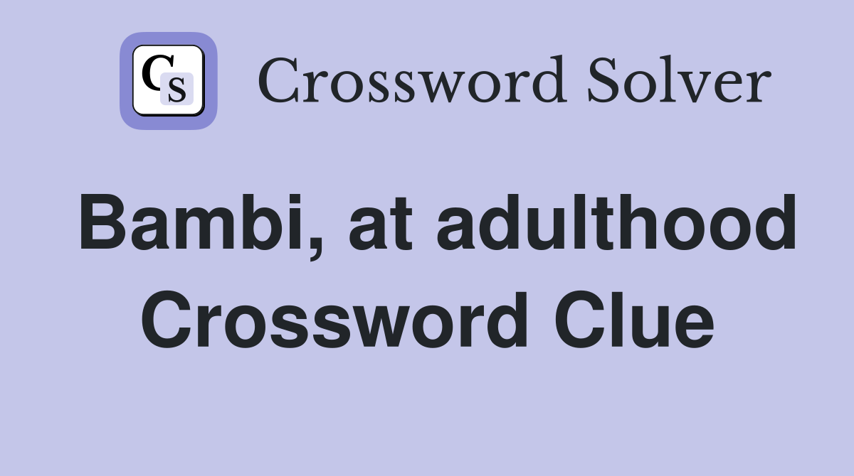 Bambi, at adulthood Crossword Clue Answers Crossword Solver